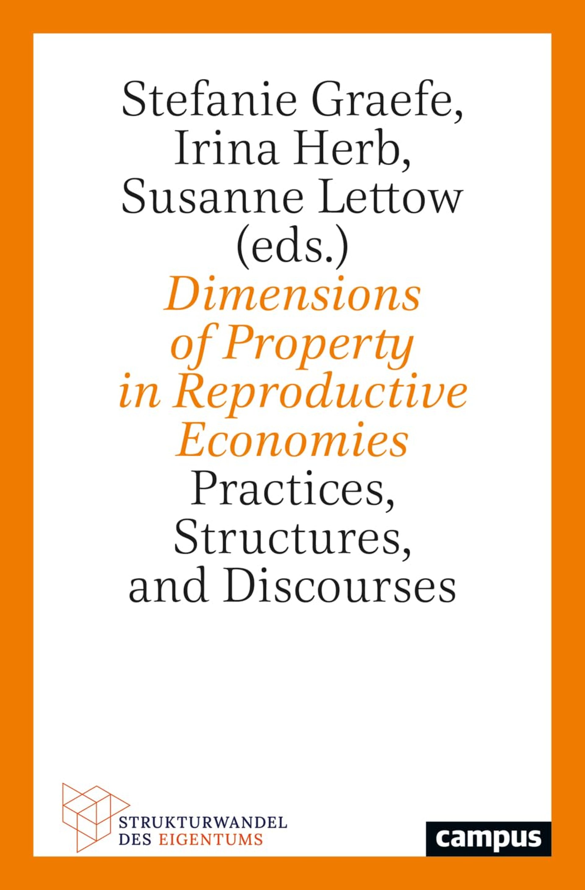 Graefe et al.: Dimensions of Property in Reproductive Economies Practices, Structures, and Discourses